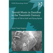 Taarab Music in Zanzibar in the Twentieth Century: A Story of æOld is GoldÆ and Flying Spirits