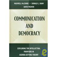 Communication and Democracy: Exploring the intellectual Frontiers in Agenda-setting theory