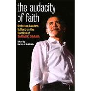 The Audacity of Faith: Christian Leaders Reflect on the Election of Barack Obama