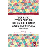 Teaching Text Technologies and Critical Bibliography Among the Disciplines