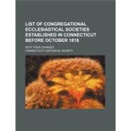List of Congregational Ecclesiastical Societies Established in Connecticut Before October 1818