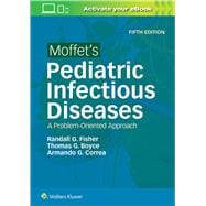 Moffet's Pediatric Infectious Diseases A Problem-Oriented Approach