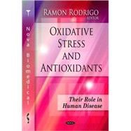 Oxidative Stress and Antioxidants: Their Role in Human Disease
