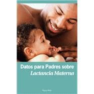 Datos para Padres sobre Lactancia Materna