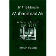 In the House of Muhammad Ali A Family Album, 1805-1952