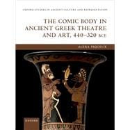 The Comic Body in Ancient Greek Theatre and Art, 440-320 BCE