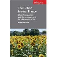 The British in Rural France Lifestyle Migration and the Ongoing Quest for a Better Way of Life