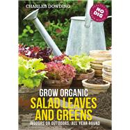 Grow Organic Salad Leaves and Greens Indoors or outdoors, all year round