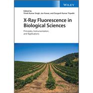 X-Ray Fluorescence in Biological Sciences Principles, Instrumentation, and Applications