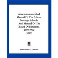 Announcement and Manual of the Athens Borough Schools : And Manual of the Board of Directors, 1899-1900 (1899)