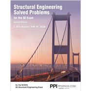 PPI Structural Engineering Solved Problems for the SE Exam, 7th Edition – Comprehensive Practice in Structural Engineering Concepts, Methods, and Standards for the NCEES SE Exam