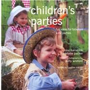 Children's Parties: Fun Ideas for Fabulous Kids' Parties