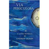 Via Periculosa: A Latin Novella (Latin Edition)