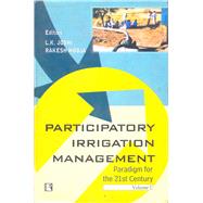 Participatory Irrigation Management Paradigm for the 21st Century (Vol. 1 and 2)