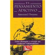 El Pensamiento Adictivo / Addictive Thinking