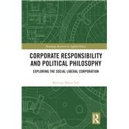 The Social Liberal Corporation: Political Philosophy and the Nature of Corporate Responsibility
