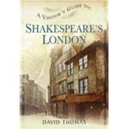 A Visitor's Guide to Shakespeare's London