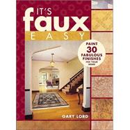 Its Faux Easy With Gary Lord