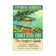 Exploring Wisconsin Trout Streams : The Angler's Guide