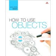 How to Use Objects Code and Concepts