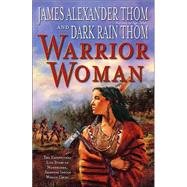 Warrior Woman : The Exceptional Life Story of Nonhelma, Shawnee Indian Woman Chief