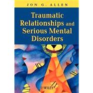 Traumatic Relationships and Serious Mental Disorders,9780471485544