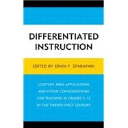 Differentiated Instruction Content Area Applications and Other Considerations for Teaching in Grades 5-12 in the Twenty-First Century