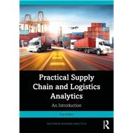 Practical Supply Chain and Logistics Analytics