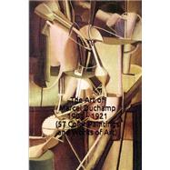 The Art of Marcel Duchamp 1901 - 1921