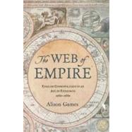 The Web of Empire English Cosmopolitans in an Age of Expansion, 1560-1660,9780195335545