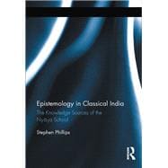 Epistemology in Classical India: The Knowledge Sources of the Nyaya School