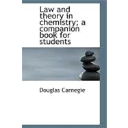 Law and Theory in Chemistry; A Companion Book for Students