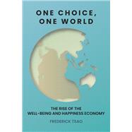 One Choice, One World The Rise of the Well-Being and Happiness Economy