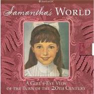 Samantha's World : A Girl's-Eye View of the Turn of the 20th Century