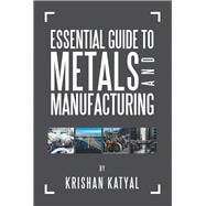 Essential Guide to Metals and Manufacturing
