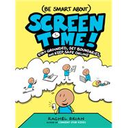 (Be Smart About) Screen Time! Stay Grounded, Set Boundaries, and Keep Safe Online