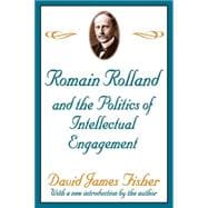 Romain Rolland and the Politics of the Intellectual Engagement