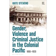 Gender, Violence and Criminal Justice in the Colonial Pacific