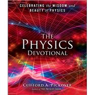 The Physics Devotional Celebrating the Wisdom and Beauty of Physics