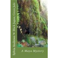 Black Jaguar, Green Jade : A Maya Adventure