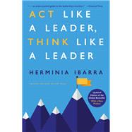 Act Like a Leader, Think Like a Leader, Updated Edition of the Global Bestseller, With a New Preface