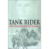 Tank Rider : Into the Reich with the Red Army