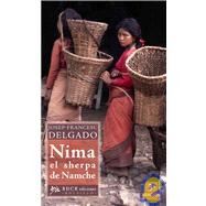Nima el serpa de Namche/ Nima, the Sherpa of Namche: O La B£squeda De Un Norpa Errante/ or the Search for an Errant Spirit