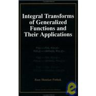 Integral Transforms of Generalized Functions and Their Applications