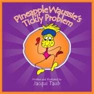 Pinapple Waussie's Tickly Problem