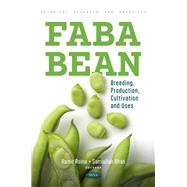 Faba Bean: Breeding, Production, Cultivation and Uses