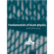 Fundamentals of Beam Physics