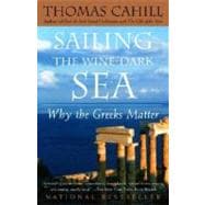 Sailing the Wine-Dark Sea Why the Greeks Matter