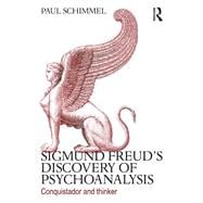Sigmund Freud's discovery of psychoanalysis: Conquistador and thinker,9780415635547