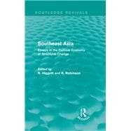 Southeast Asia (Routledge Revivals): Essays in the Political Economy of Structural Change